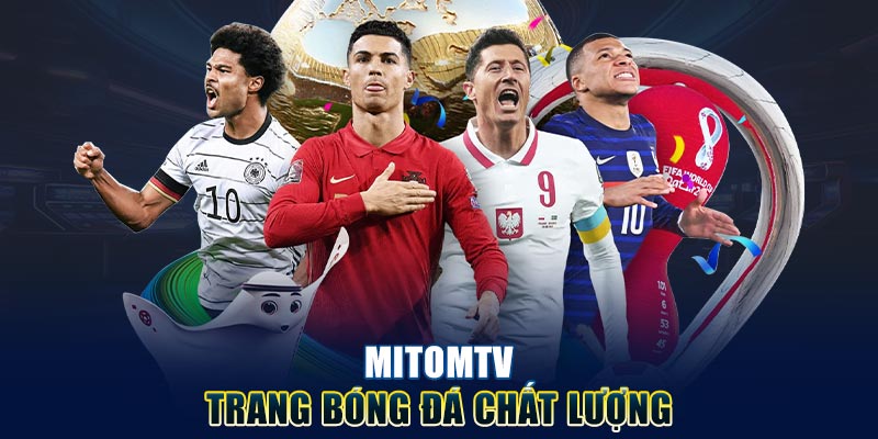 Mitom TV trang bóng đá chất lượng
