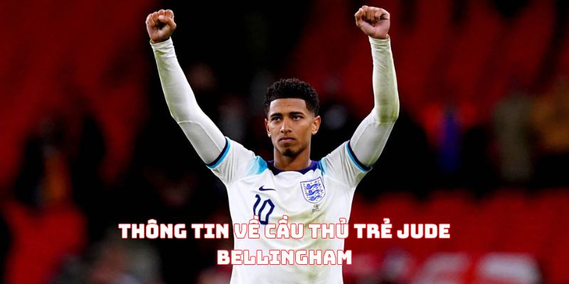 Jude Bellingham tân binh sáng giá bật nhất làng túc cầu