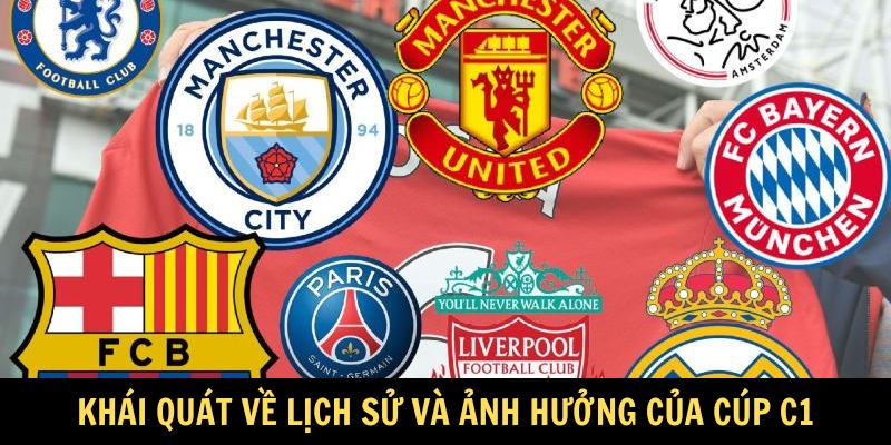 Khái quát về lịch sử và ảnh hưởng của Cúp C1