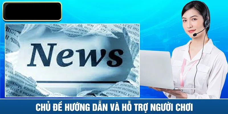 Chuyên mục tin tức mang đến thông tin về các sản phẩm game